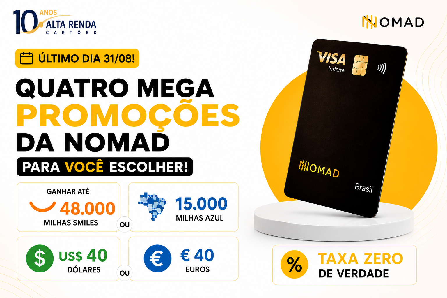 A Nomad está fechando agosto com tudo: quatro promoções simultâneas para quem quer abrir uma conta global. Dá para escolher entre taxa zero de verdade, milhas aéreas ou cashback direto na conta — mas só até hoje, 31 de agosto.

São opções como isenção total de IOF e spread na primeira conversão entre US$ 100 e US$ 2.000, até 48 mil milhas Smiles, 10 mil ou 15 mil pontos Azul, ou 2% de cashback limitado a US$ 40. Em todas elas, ainda é possível buscar o cartão Nomad Explorer Visa Infinite com anuidade zero para sempre, pontuação de até 3 pontos por dólar e acesso a salas VIP.

Acesse a Nomad pelo nosso link, escolha a oferta ideal para o seu perfil e garanta sua conta global antes do prazo acabar.