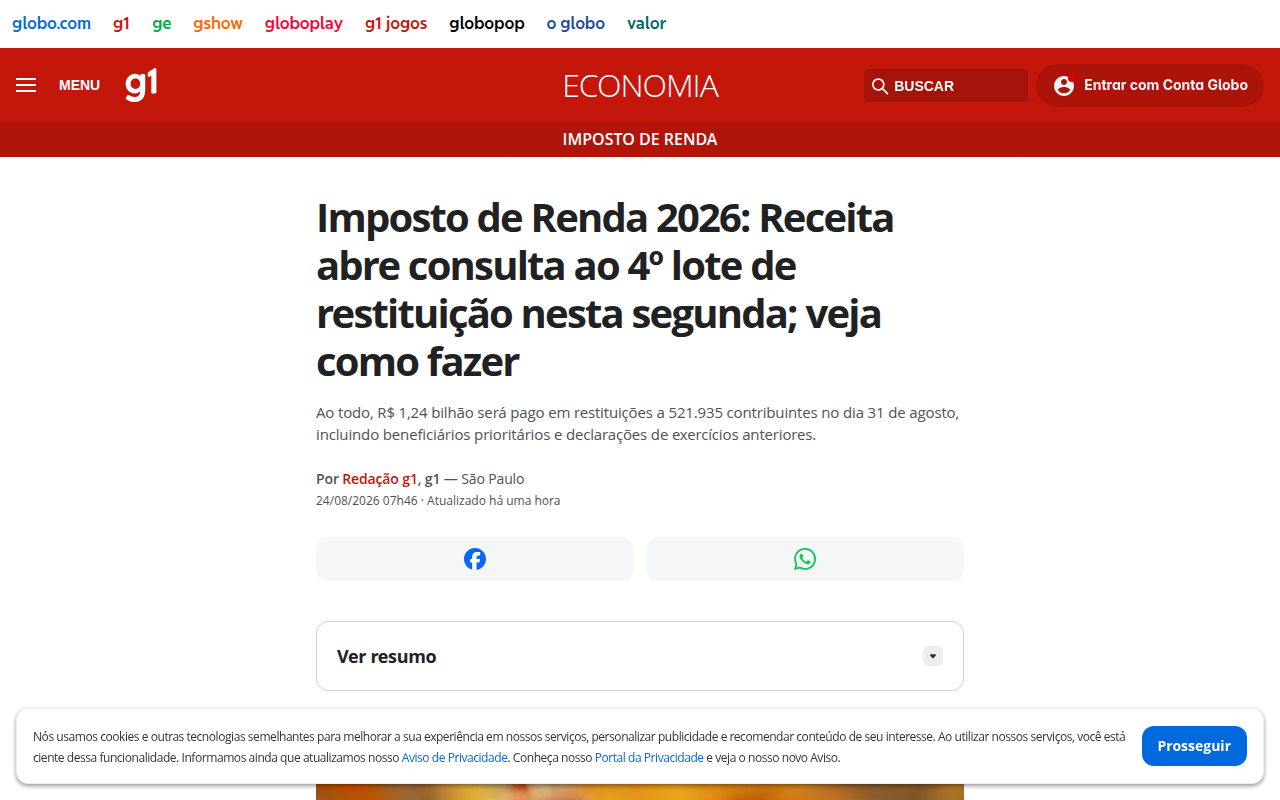A Receita Federal abriu nesta segunda-feira a consulta ao 4º lote de restituição do Imposto de Renda 2026. São mais de 521 mil contribuintes contemplados, com um total de R$ 1,238 bilhão em créditos bancários programados para o dia 31 de agosto.

Para saber se você está na lista, basta acessar a página da Receita na internet ou o aplicativo oficial e clicar em 'Consultar a Restituição'. O lote prioriza idosos, pessoas com deficiência, professores e quem usou a declaração pré-preenchida ou optou pelo Pix. Se a declaração caiu na malha fina, ainda dá para corrigir enviando uma declaração retificadora.