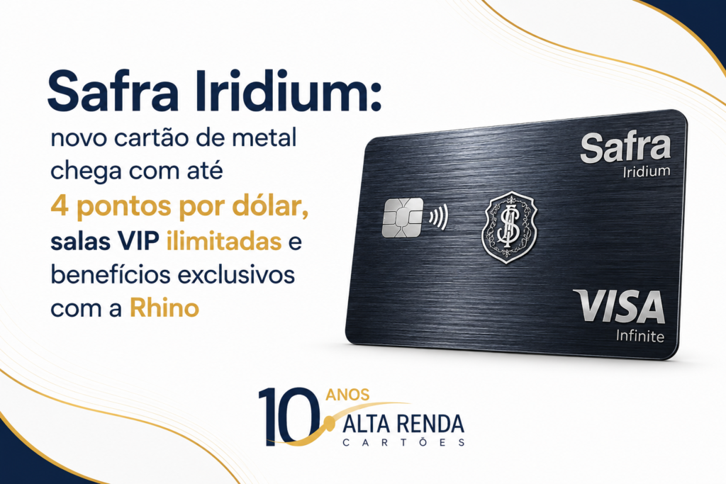 O Banco Safra acaba de lançar o Iridium Visa Infinite, um cartão de metal escovado feito para o público de altíssima renda. Exclusivo para clientes com pelo menos R$ 5 milhões investidos no banco, o cartão entrega até 4 pontos por dólar, pontos que não expiram e acesso ilimitado a mais de 1.400 salas VIP no mundo todo.

Os benefícios vão além: 12 convidados por ano, fila prioritária em Guarulhos e no Galeão, Visa Luxury Hotel Collection, concierge 24 horas e uma parceria exclusiva com a Rhino para corridas de carros blindados. Nas compras internacionais, o spread é de 5,5%, com condição promocional de IOF zero.

Com anuidade de R$ 4.200, isenta para clientes qualificados, o Safra Iridium chega para brigar pelo posto de cartão mais interessante do mercado brasileiro em 2026.