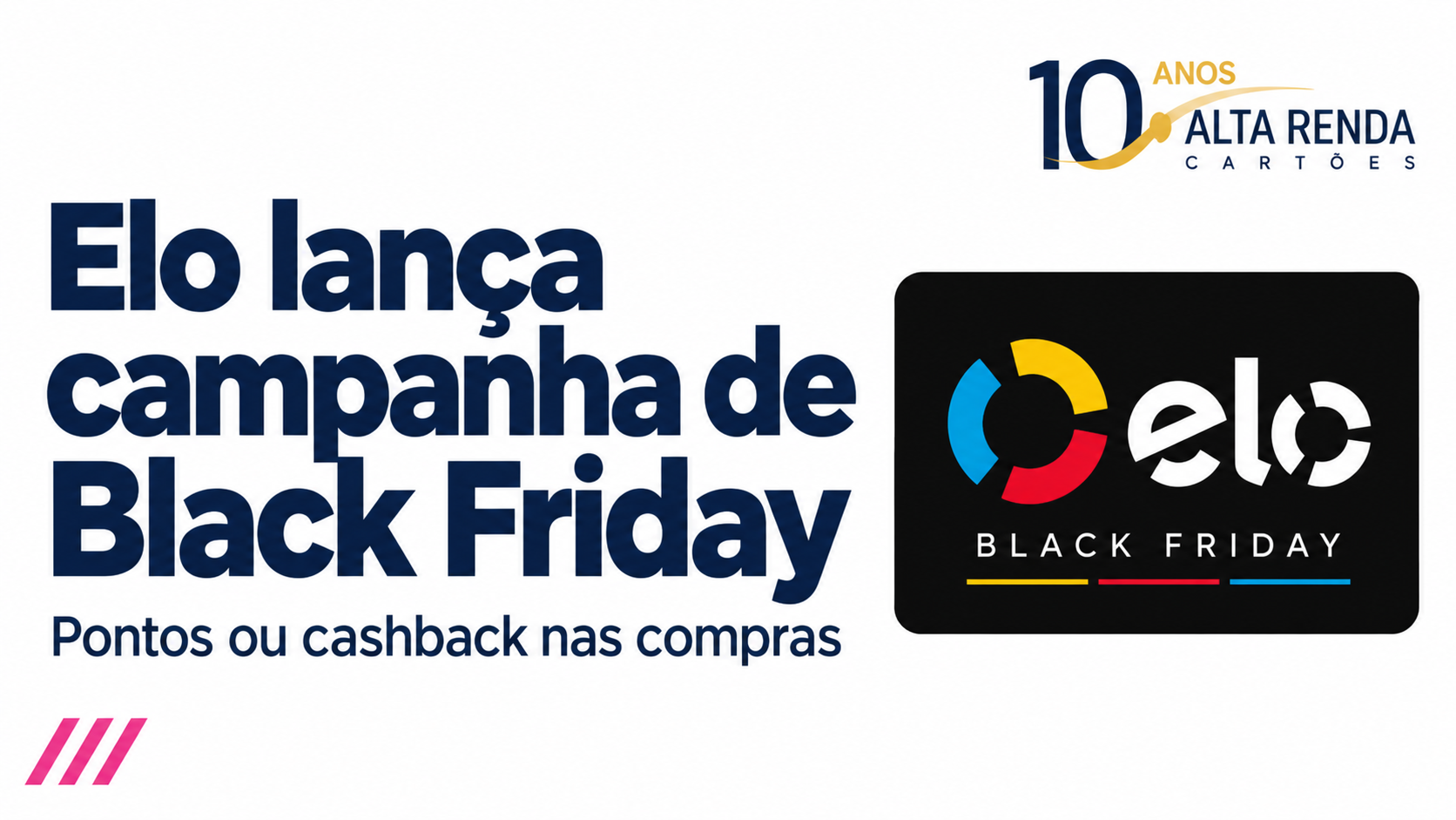 A Elo lançou uma campanha de Black Friday dentro da plataforma Mais com Elo que permite ao cliente escolher entre ganhar até 60 mil pontos ou receber até R$1.500 de cashback. O participante define uma meta de gastos entre R$3.000 e R$40.000 e seleciona o tipo de bonificação que combina com sua rotina.

A oferta vale para todas as variantes de cartão de crédito Elo, para pessoa física e jurídica, com cadastro de 3 a 30 de novembro. Os pontos são enviados ao programa de fidelidade do banco emissor, enquanto o cashback é creditado na fatura seguinte, transformando os gastos do dia a dia em benefícios mais vantajosos.